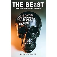 The Beast: How To Stop Addictive Thinking The Beast: How To Stop Addictive Thinking Kindle Paperback
