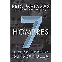 Siete hombres: Y el secreto de su grandeza (Spanish Edition) Siete hombres: Y el secreto de su grandeza (Spanish Edition) Kindle Paperback