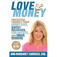 Love & Money: Protecting Yourself from Angry Exes, Wacky Relatives, Con Artists, and Inner Demons