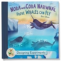 Nora and Cora Narwhal Prove Whales Can Fly: Designing Experiments (Younger Me Academy) Nora and Cora Narwhal Prove Whales Can Fly: Designing Experiments (Younger Me Academy) Hardcover Kindle