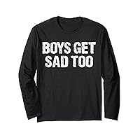 Boys Get Sad Too Funny Saying Men Apparel Vintage Long Sleeve T-Shirt