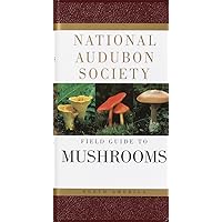National Audubon Society Field Guide to North American Mushrooms (National Audubon Society Field Guides) National Audubon Society Field Guide to North American Mushrooms (National Audubon Society Field Guides) Paperback Hardcover