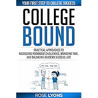 College Bound: Practical Approaches to Navigating Roommate Challenges, Managing Time, and Balancing Academic & Social Life - Your First Step to College ... School Graduation (The Adulting Adventure) College Bound: Practical Approaches to Navigating Roommate Challenges, Managing Time, and Balancing Academic & Social Life - Your First Step to College ... School Graduation (The Adulting Adventure) Kindle Paperback Hardcover