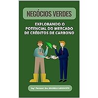 NEGÓCIOS VERDES: EXPLORANDO O POTENCIAL DO MERCADO DE CRÉDITOS DE CARBONO (Portuguese Edition)