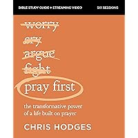 Pray First Bible Study Guide plus Streaming Video: The Transformative Power of a Life Built on Prayer (Bible Study Guide + Streaming Video) Pray First Bible Study Guide plus Streaming Video: The Transformative Power of a Life Built on Prayer (Bible Study Guide + Streaming Video) Paperback Kindle