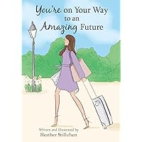 You're on Your Way to an Amazing Future by Heather Stillufsen, An Inspiring and Uplifting Gift Book for Her for Graduation, Christmas, Birthday, or Anytime from Blue Mountain Arts