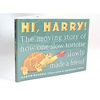 Hi, Harry!: The Moving Story of How One Slow Tortoise Slowly Made a Friend Hi, Harry!: The Moving Story of How One Slow Tortoise Slowly Made a Friend Hardcover Paperback Mass Market Paperback