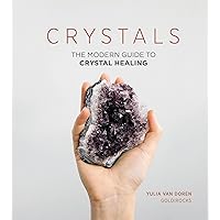 Crystals: The Modern Guide to Crystal Healing Crystals: The Modern Guide to Crystal Healing Hardcover Kindle