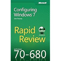 MCTS 70-680 Rapid Review: Configuring Windows 7 MCTS 70-680 Rapid Review: Configuring Windows 7 Paperback