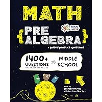 Math Practice Workbook: PRE-ALGEBRA: 1400+ Questions You Need to Kill in Middle and High School by Brain Hunter Prep | Essential Prealgebra Skills Practice Workbook Math Practice Workbook: PRE-ALGEBRA: 1400+ Questions You Need to Kill in Middle and High School by Brain Hunter Prep | Essential Prealgebra Skills Practice Workbook Paperback