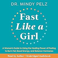 Fast Like a Girl: A Woman’s Guide to Using the Healing Power of Fasting to Burn Fat, Boost Energy, and Balance Hormones Fast Like a Girl: A Woman’s Guide to Using the Healing Power of Fasting to Burn Fat, Boost Energy, and Balance Hormones Hardcover Audible Audiobook Kindle Paperback Spiral-bound