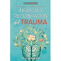 Cuaderno de Trabajo sobre el Trauma Infantil y la Recuperación: Sanando a Tu Niño Interior: Preguntas y Ejercicios para un Cambio Duradero (Inner Peace Revolution) (Spanish Edition) Cuaderno de Trabajo sobre el Trauma Infantil y la Recuperación: Sanando a Tu Niño Interior: Preguntas y Ejercicios para un Cambio Duradero (Inner Peace Revolution) (Spanish Edition) Paperback