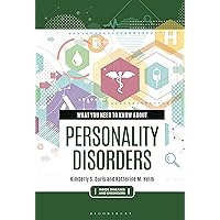 What You Need to Know about Personality Disorders (Inside Diseases and Disorders) What You Need to Know about Personality Disorders (Inside Diseases and Disorders) Hardcover Kindle