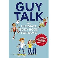 Guy Talk: The Ultimate Boy's Body Book with Stuff Guys Need to Know while Growing Up Great! Guy Talk: The Ultimate Boy's Body Book with Stuff Guys Need to Know while Growing Up Great! Paperback