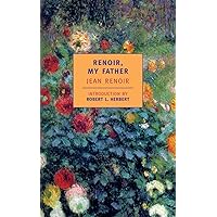 Renoir, My Father (New York Review Books Classics) Renoir, My Father (New York Review Books Classics) Paperback Hardcover