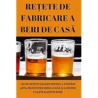 ReȚete de Fabricare a Beri de CasĂ (Romanian Edition)