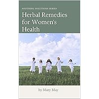 Herbal Remedies for Women's Health (Soothing Solutions)