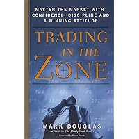 Trading in the Zone: Master the Market with Confidence, Discipline and a Winning Attitude Trading in the Zone: Master the Market with Confidence, Discipline and a Winning Attitude Audible Audiobook Hardcover Kindle Preloaded Digital Audio Player