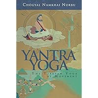 Yantra Yoga: Tibetan Yoga of Movement Yantra Yoga: Tibetan Yoga of Movement Paperback Kindle
