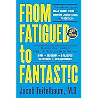 From Fatigued to Fantastic! Fourth Edition: A Clinically Proven Program to Regain Vibrant Health and Overcome Chronic Fatigue From Fatigued to Fantastic! Fourth Edition: A Clinically Proven Program to Regain Vibrant Health and Overcome Chronic Fatigue Paperback Audible Audiobook Kindle Audio CD