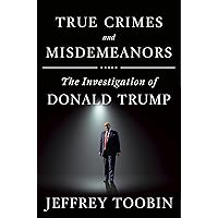 True Crimes and Misdemeanors: The Investigation of Donald Trump True Crimes and Misdemeanors: The Investigation of Donald Trump Hardcover Audible Audiobook Kindle Paperback Audio CD