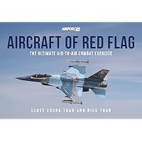 Aircraft of Red Flag: The Ultimate Air-to-Air Combat Exercise Aircraft of Red Flag: The Ultimate Air-to-Air Combat Exercise Paperback
