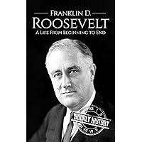 Franklin D. Roosevelt: A Life From Beginning to End (Biographies of US Presidents) Franklin D. Roosevelt: A Life From Beginning to End (Biographies of US Presidents) Paperback Kindle Audible Audiobook Hardcover