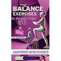 Balance exercises for women over 50: The comprehensive 30 days challenge to improve strength, posture and flexibility Balance exercises for women over 50: The comprehensive 30 days challenge to improve strength, posture and flexibility Kindle Paperback