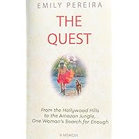 The Quest: From The Hollywood Hills to the Amazon Jungle, One Woman’s Search for Enough The Quest: From The Hollywood Hills to the Amazon Jungle, One Woman’s Search for Enough Paperback Hardcover