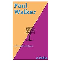 e-Pedia: Paul Walker: Paul William Walker IV (September 12, 1973 – November 30, 2013) was an American actor e-Pedia: Paul Walker: Paul William Walker IV (September 12, 1973 – November 30, 2013) was an American actor Kindle