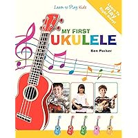 My First Ukulele For Kids: Learn To PLay: Kids My First Ukulele For Kids: Learn To PLay: Kids Paperback Kindle