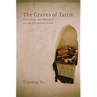 The Graves of Tarim: Genealogy and Mobility across the Indian Ocean (Volume 3) The Graves of Tarim: Genealogy and Mobility across the Indian Ocean (Volume 3) Paperback Kindle Hardcover