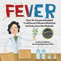FEVER: How Tu Youyou Adapted Traditional Chinese Medicine to Find a Cure for Malaria (Moments in Science) FEVER: How Tu Youyou Adapted Traditional Chinese Medicine to Find a Cure for Malaria (Moments in Science) Paperback Kindle Audible Audiobook Hardcover