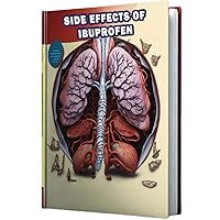 Side Effects of Ibuprofen: Understand potential side effects of ibuprofen, a common pain reliever, and how to use it responsibly. Side Effects of Ibuprofen: Understand potential side effects of ibuprofen, a common pain reliever, and how to use it responsibly. Paperback