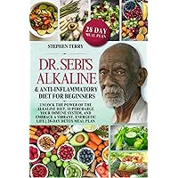 Dr. Sebi’s Alkaline&Anti-Inflammatory Diet for Beginners: Unlock the Power of the Alkaline Diet, Supercharge Your Immune System, and Embrace a Vibrant, Energetic Life 28-Day Detox Meal Plan Dr. Sebi’s Alkaline&Anti-Inflammatory Diet for Beginners: Unlock the Power of the Alkaline Diet, Supercharge Your Immune System, and Embrace a Vibrant, Energetic Life 28-Day Detox Meal Plan Paperback Kindle