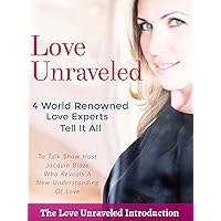 Love Unraveled - 4 World Renowned Love Experts Tell All - Introduction