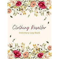Clothing Reseller Inventory Log Book: Product Listing Book Ideal for Fashion Resellers & Small Businesses. Clothing Reseller Inventory Log Book: Product Listing Book Ideal for Fashion Resellers & Small Businesses. Hardcover Paperback
