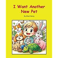 I Want Another New Pet I Want Another New Pet Paperback