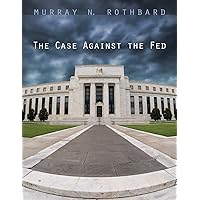 The Case Against the Fed The Case Against the Fed Paperback Kindle