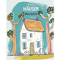 HÄUSER - Malbuch: 26 Designs zum Entspannen für Kinder, Erwachsene und Senioren (German Edition)