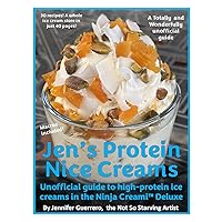 Jen's Protein Nice Creams: Unofficial guide to high-protein ice creams in the Ninja Creami Delux Jen's Protein Nice Creams: Unofficial guide to high-protein ice creams in the Ninja Creami Delux Paperback Kindle