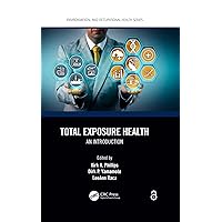 Total Exposure Health: An Introduction (Environmental and Occupational Health Series) Total Exposure Health: An Introduction (Environmental and Occupational Health Series) Kindle Hardcover Paperback