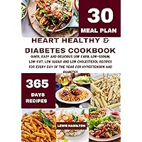 Heart healthy and Diabetes cookbook: Quick , easy and delicious, low carb, low-sodium , low sugar and low cholesterol recipes for every day of the year to reduce blood pressure , prevent hypertension Heart healthy and Diabetes cookbook: Quick , easy and delicious, low carb, low-sodium , low sugar and low cholesterol recipes for every day of the year to reduce blood pressure , prevent hypertension Paperback Kindle Hardcover