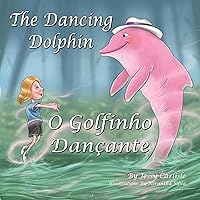 The Dancing Dolphin (O Golfinho Dançante): The Legend of Encantado (A Lenda do Encantado) (Bilingual Legends) (Portuguese Edition) The Dancing Dolphin (O Golfinho Dançante): The Legend of Encantado (A Lenda do Encantado) (Bilingual Legends) (Portuguese Edition) Paperback