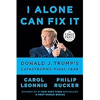 I Alone Can Fix It: Donald J. Trump's Catastrophic Final Year (Random House Large Print) I Alone Can Fix It: Donald J. Trump's Catastrophic Final Year (Random House Large Print) Audible Audiobook Hardcover Kindle Paperback