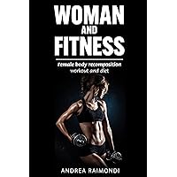 WOMAN AND FITNESS: Female body recomposition: workout and diet