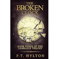 The Broken Clock (Deadlock Trilogy) The Broken Clock (Deadlock Trilogy) Paperback Kindle