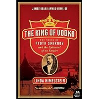 The King of Vodka: The Story of Pyotr Smirnov and the Upheaval of an Empire (P.S.) The King of Vodka: The Story of Pyotr Smirnov and the Upheaval of an Empire (P.S.) Audible Audiobook Paperback Kindle Hardcover