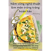 Nắm vững nghệ thuật làm món trứng tráng hoàn hảo (Vietnamese Edition)