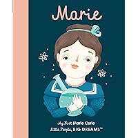 Marie Curie: My First Marie Curie [BOARD BOOK] (Volume 6) (Little People, BIG DREAMS, 6) Marie Curie: My First Marie Curie [BOARD BOOK] (Volume 6) (Little People, BIG DREAMS, 6) Board book Kindle Paperback Hardcover